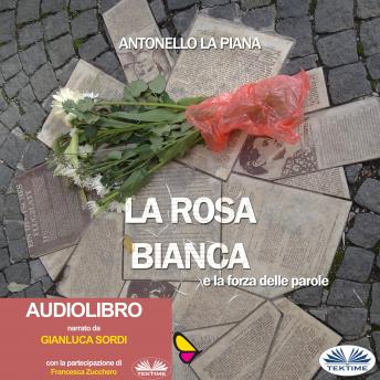 [Italian] - La Rosa Bianca E La Forza Delle Parole