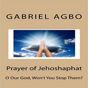 Prayer Of Jehoshaphat:, Gabriel Agbo