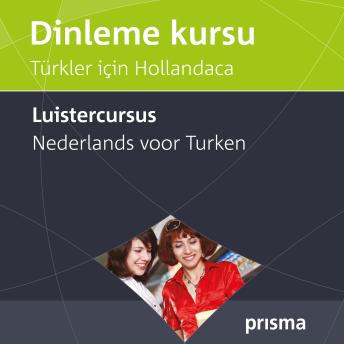 [Dutch; Flemish] - Prisma luistercursus Nederlands voor Turken: Dinleme kursu Türkler için Hollandaca