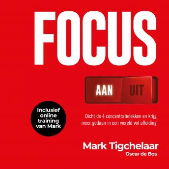 [Dutch; Flemish] - Focus AAN/UIT: Dicht de 4 concentratielekken en krijg meer gedaan in een wereld vol afleiding