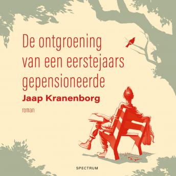 [Dutch] - De ontgroening van een eerstejaars gepensioneerde: Een herkenbaar, humoristisch en ontroerend relaas over het spannende eerste jaar van het pensioen - Voor iedereen die binnenkort met pensioen gaat of al met pensioen is