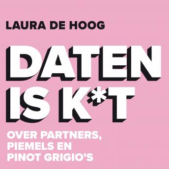 [Dutch; Flemish] - Daten is k*t: Over partners, piemels en Pinot Grigio's