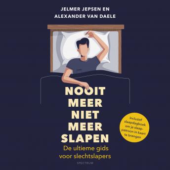 [Dutch; Flemish] - Nooit meer niet meer slapen: De ultieme gids voor slechtslapers