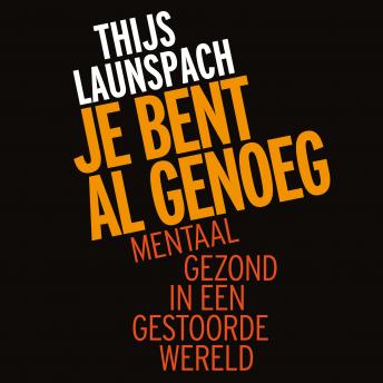 [Dutch; Flemish] - Je bent al genoeg: Mentaal gezond in een gestoorde wereld
