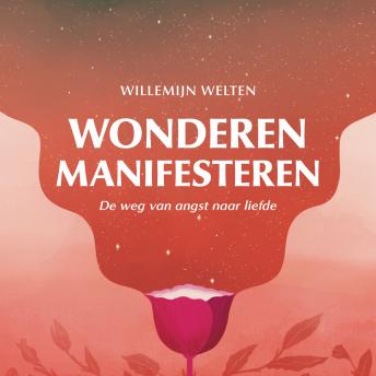 [Dutch] - Wonderen manifesteren: De weg van angst naar liefde (Written by Willemijn Welten) episode artwork