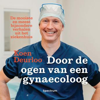 [Dutch; Flemish] - Door de ogen van een gynaecoloog: De mooiste en meest bijzondere verhalen uit het ziekenhuis