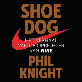 [Dutch; Flemish] - Shoe Dog: Het verhaal van de oprichter van Nike