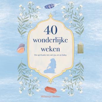 [Dutch; Flemish] - 40 wonderlijke weken: De spirituele reis van jou en je baby