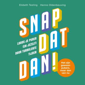 [Dutch; Flemish] - Snap dat dan!: Loods je puber (en jezelf) door turbulente tijden