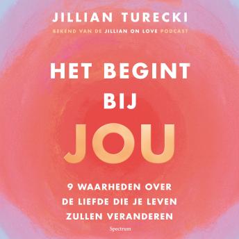 [Dutch; Flemish] - Het begint bij jou: 9 waarheden over de liefde die je leven zullen veranderen