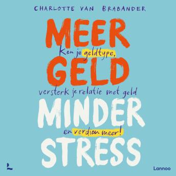 [Dutch; Flemish] - Meer geld, minder stress: Ontdek je geldtype, doorbreek de taboes en ga slimmer om met je geld
