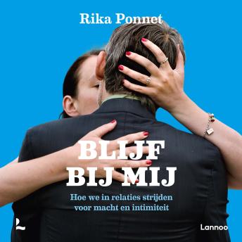 [Dutch; Flemish] - Blijf bij mij: Hoe we in relaties strijden voor macht en intimiteit