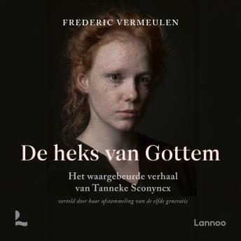 [Dutch; Flemish] - De heks van Gottem: Het waargebeurde verhaal van Tanneke Sconyncx, verteld door haar afstammeling van de elfde generatie