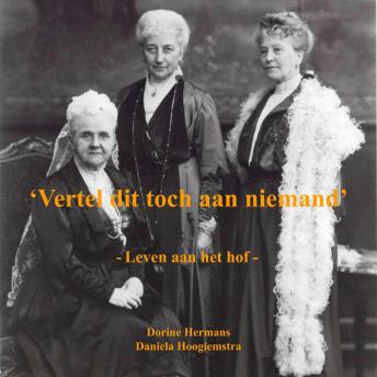 [Dutch; Flemish] - 'Vertel dit toch aan niemand': Leven aan het hof