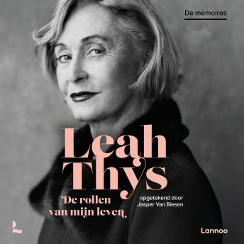 Leah Thys - De rollen van mijn leven: De memoires Audiobook by Jasper Van Biesen