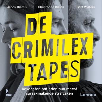 [Dutch; Flemish] - De Crimilex tapes: Advocaten ontleden hun meest spraakmakende strafzaken