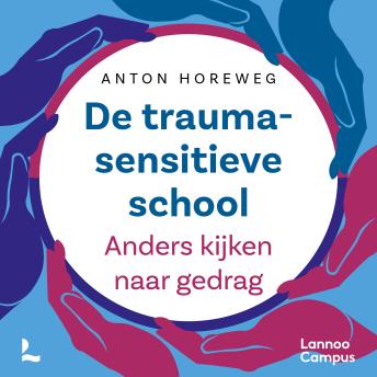 [Dutch; Flemish] - De traumasensitieve school - nieuwe editie: Anders kijken naar gedrag