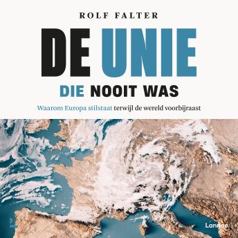 [Dutch; Flemish] - De Unie die nooit was: Waarom Europa stilstaat terwijl de wereld voorbijraast