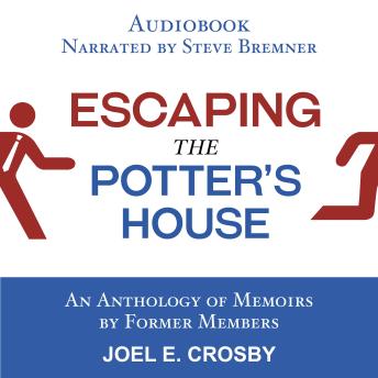 Escaping the Potter's House: An Anthology of Memoirs by Former Members