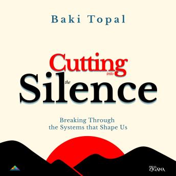Cutting into the silence: Breaking through the systems that shape us