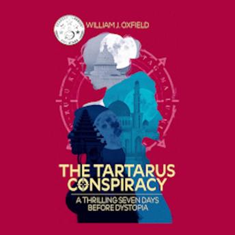 The Tartarus Conspiracy: Seven Thrilling Days Before Dystopia