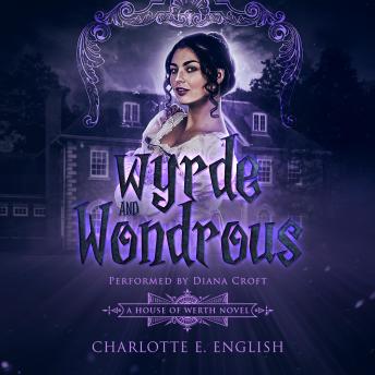Wyrde and Wondrous: A House of Werth Novel