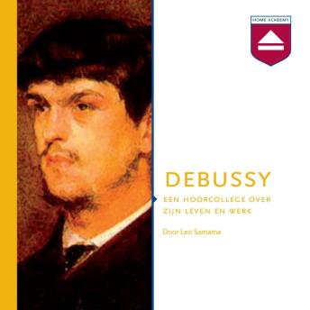 [Dutch; Flemish] - Debussy: Een Hoorcollege over Zijn Leven En Werk