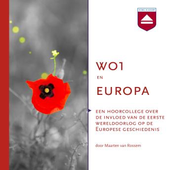 [Dutch; Flemish] - WO1 en Europa: Een hoorcollege over de invloed van WO1 op de Europese geschiedenis