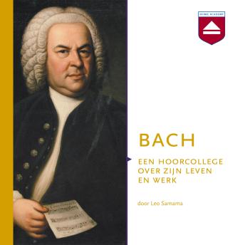 [Dutch; Flemish] - Bach: Een hoorcollege over zijn leven en werk