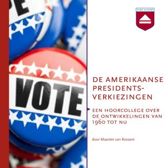[Dutch; Flemish] - De Amerikaanse presidentsverkiezingen: Een hoorcollege over de ontwikkelingen van 1960 tot nu