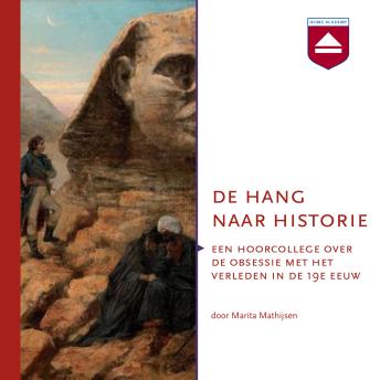 [Dutch; Flemish] - De hang naar historie: Een hoorcollege over de obsessie met het verleden in de 19e eeuw
