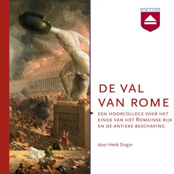 [Dutch; Flemish] - De val van Rome: Een hoorcollege over het einde van het Romeinse Rijk en de Antieke beschaving
