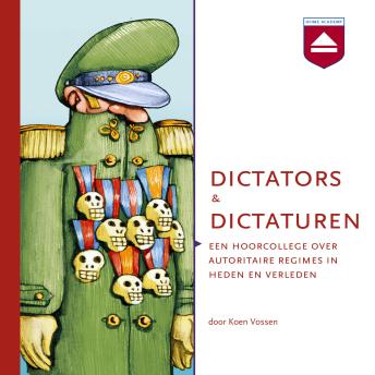 [Dutch; Flemish] - Dictators en dictaturen: Een hoorcollege over autoritaire regimes in heden en verleden