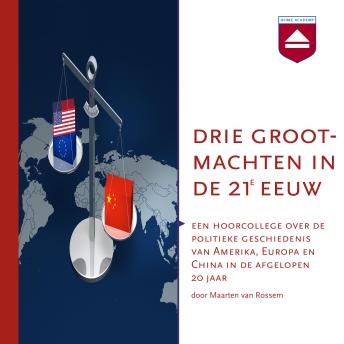 [Dutch; Flemish] - Drie grootmachten in de 21e eeuw: Over de politieke geschiedenis van Amerika, Europa en China in de 21e eeuw