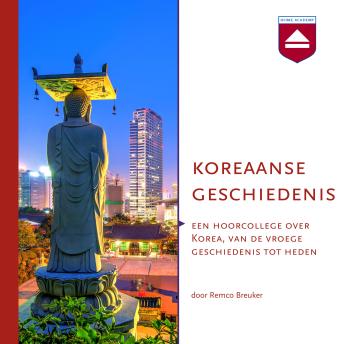 [Dutch; Flemish] - Koreaanse geschiedenis: Een hoorcollege over Korea, van de vroege geschiedenis tot heden