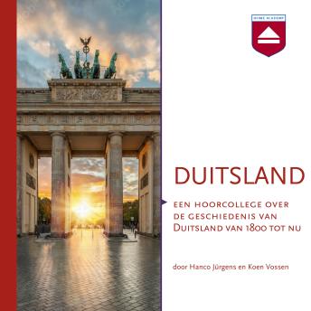 [Dutch; Flemish] - Duitsland: Een hoorcollege over de geschiedenis van Duitsland van 1800 tot nu