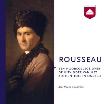 [Dutch; Flemish] - Rousseau: Een hoorcollege over de uitvinder van het authentieke in onszelf