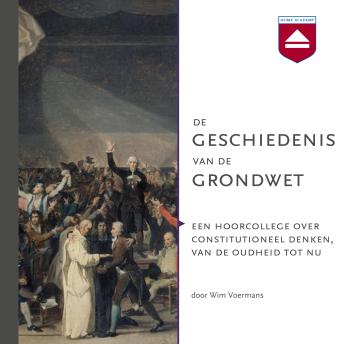 [Dutch; Flemish] - De geschiedenis van de grondwet: Een hoorcollege over constitutioneel denken, van de oudheid tot nu