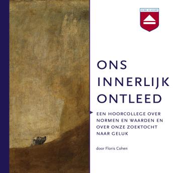 [Dutch; Flemish] - Ons innerlijk ontleed: Een hoorcollege over normen en waarden en over onze zoektocht naar geluk