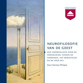 [Dutch; Flemish] - Neurofilosofie van de geest: Een Hoorcollege over De Verhouding Tussen De Hersenen, Het Bewustzijn En De Vrije Wil
