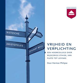 [Dutch; Flemish] - Vrijheid en verplichting: Een Hoorcollege over Grote Denkers over De Wijsgerige Ethiek