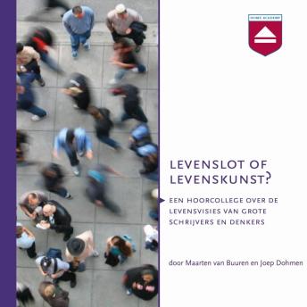 [Dutch; Flemish] - Levenslot of Levenskunst?: Hoorcollege over De Levensvisies Van Grote Denkers En Schrijvers