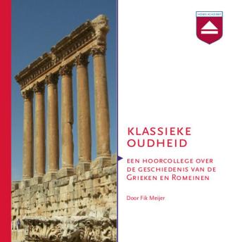 [Dutch; Flemish] - Klassieke Oudheid: Een Hoorcollege over De Geschiedenis Van De Grieken En Romeinen
