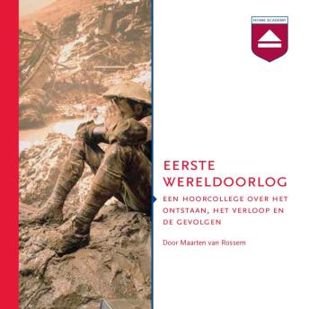 [Dutch; Flemish] - Eerste Wereldoorlog: Een Hoorcollege over Het Ontstaan, Het Verloop En De Gevolgen