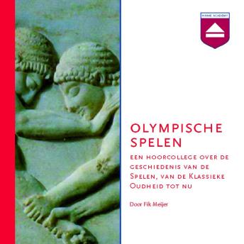 [Dutch; Flemish] - Olympische Spelen: Een Hoorcollege over De Geschiedenis Van De Spelen, Van De Oudheid Tot Nu