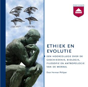 [Dutch; Flemish] - Ethiek en evolutie: Een Hoorcollege over De Geschiedenis, Biologie, Filosofie En Antropologie Van De Moraal
