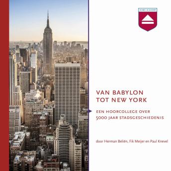 [Dutch; Flemish] - Van Babylon tot New York: Hoorcollege over 5000 Jaar Stadsgeschiedenis