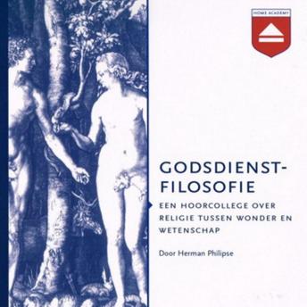 [Dutch; Flemish] - Godsdienstfilosofie: Een Hoorcollege over Religie Tussen Wonder En Wetenschap