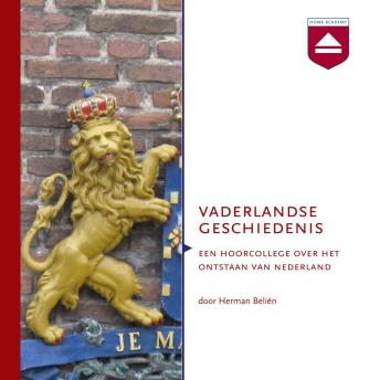 [Dutch; Flemish] - Vaderlandse Geschiedenis: Een Hoorcollege over Het Ontstaan Van Nederland