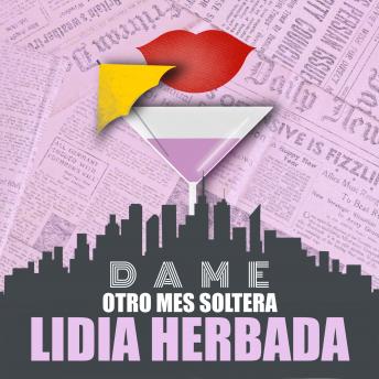 Dame otro mes soltera, Audio book by Lidia Herbada